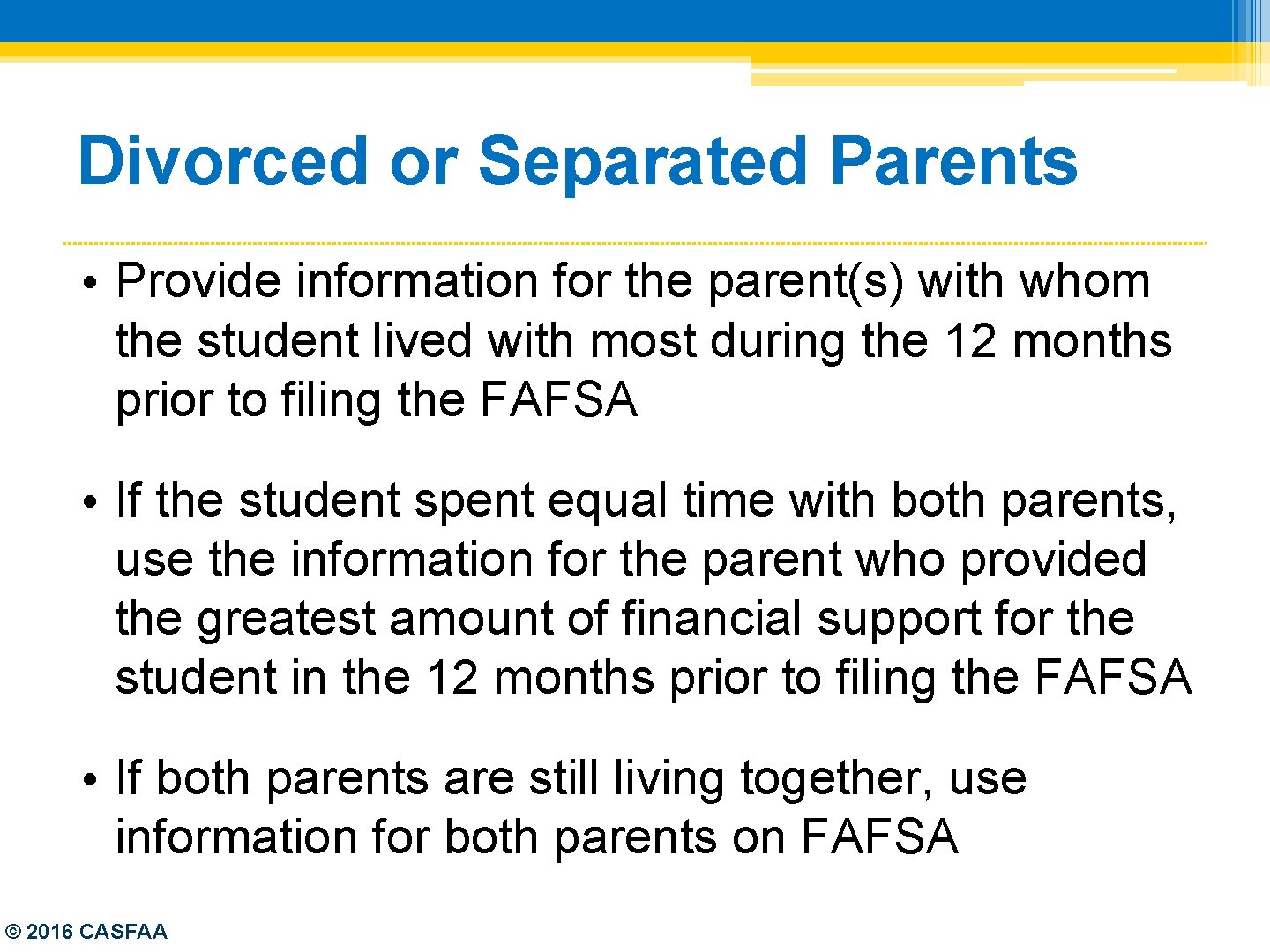 Divorced or Separated Parents • Provide information for the parent(s) with whom the student