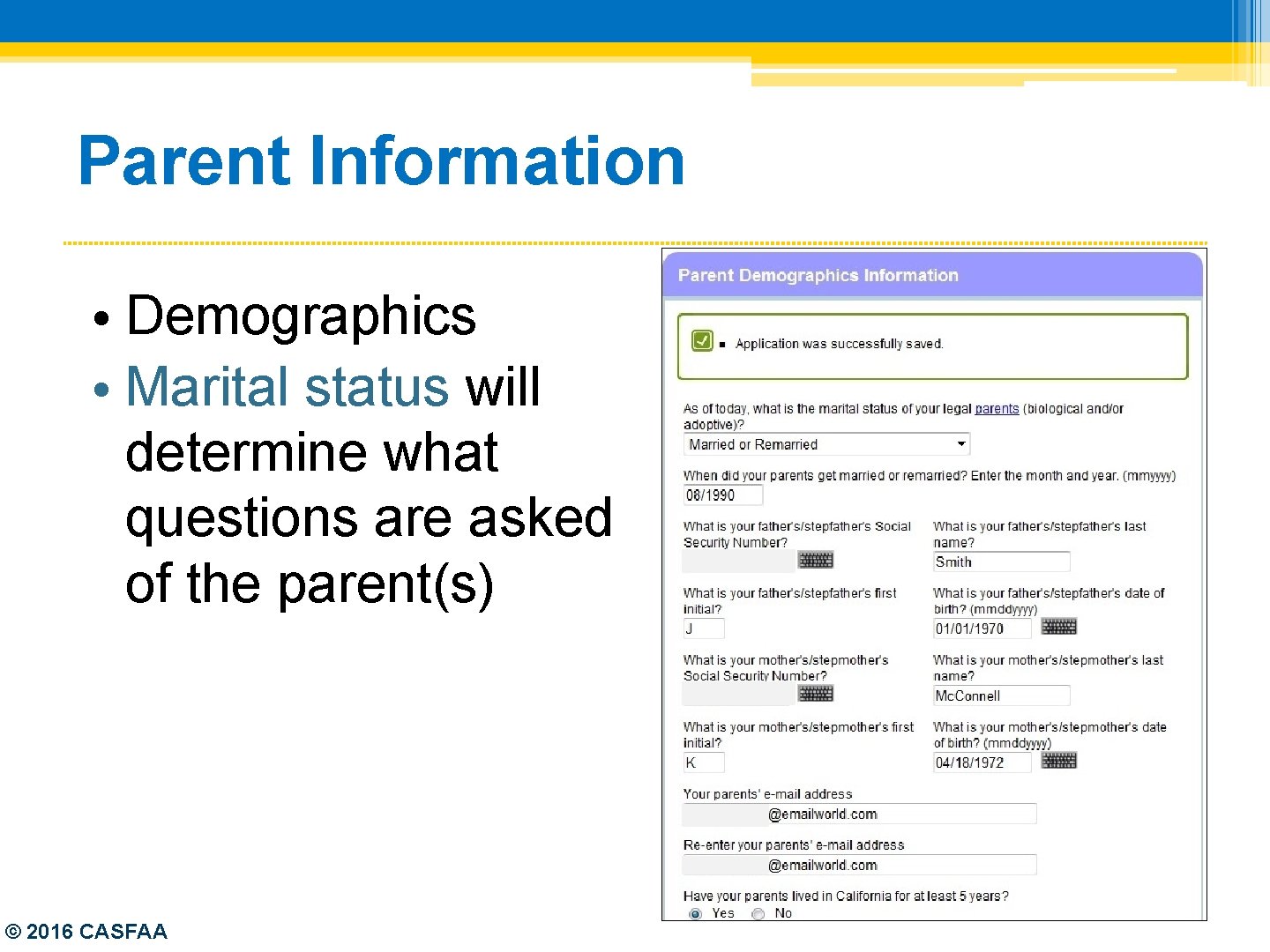 Parent Information • Demographics • Marital status will determine what questions are asked of