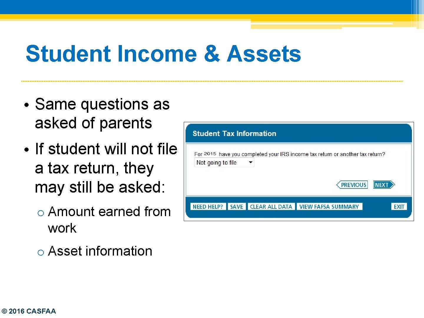 Student Income & Assets • Same questions as asked of parents • If student