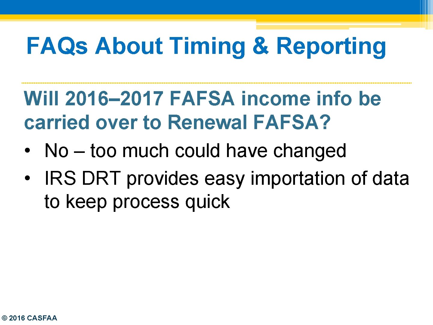 FAQs About Timing & Reporting Will 2016– 2017 FAFSA income info be carried over