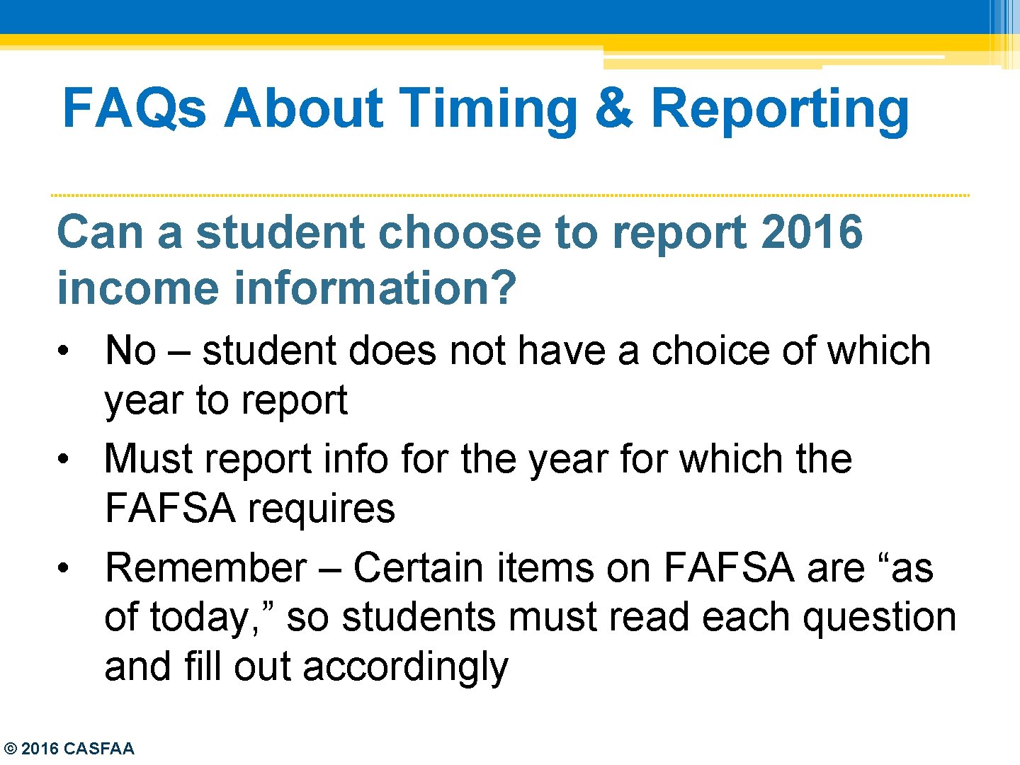 FAQs About Timing & Reporting Can a student choose to report 2016 income information?