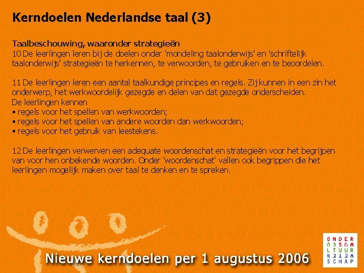 Kerndoelen Nederlandse taal (3) Taalbeschouwing, waaronder strategieën 10 De leerlingen leren bij de doelen