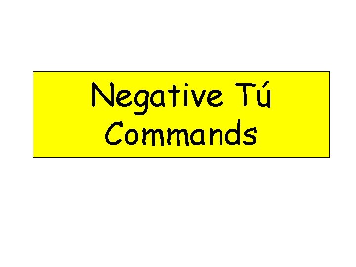 Negative Tú Commands 