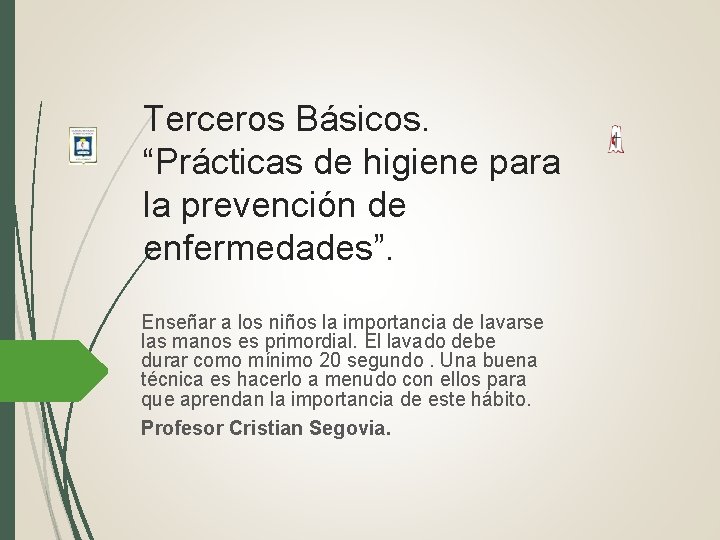 Terceros Básicos. “Prácticas de higiene para la prevención de enfermedades”. Enseñar a los niños