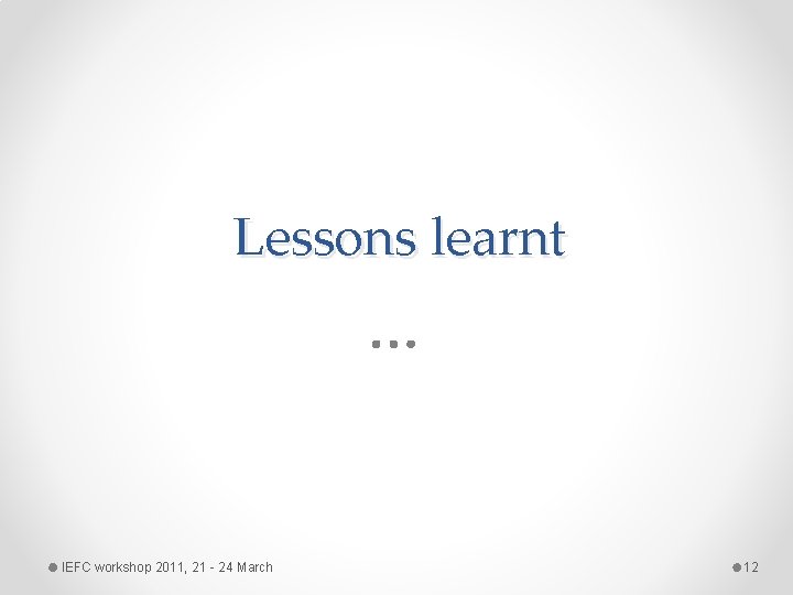 Lessons learnt IEFC workshop 2011, 21 - 24 March 12 