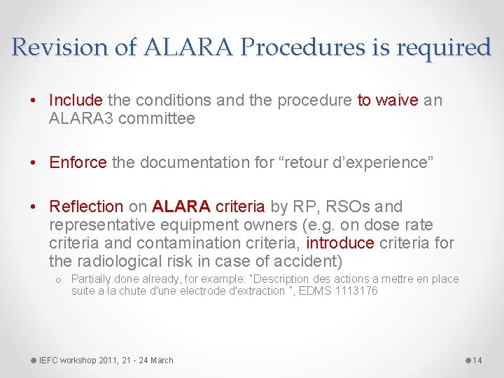 Revision of ALARA Procedures is required • Include the conditions and the procedure to