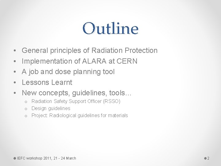 Outline • • • General principles of Radiation Protection Implementation of ALARA at CERN