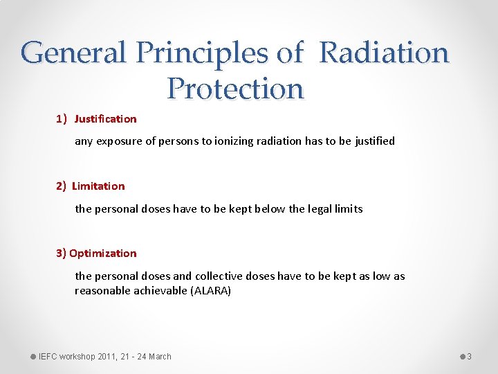 General Principles of Radiation Protection 1) Justification any exposure of persons to ionizing radiation