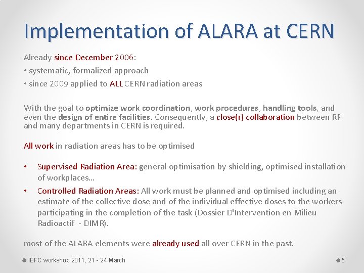 Implementation of ALARA at CERN Already since December 2006: • systematic, formalized approach •