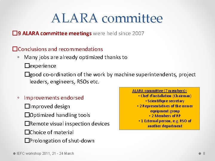 ALARA committee � 9 ALARA committee meetings were held since 2007 �Conclusions and recommendations