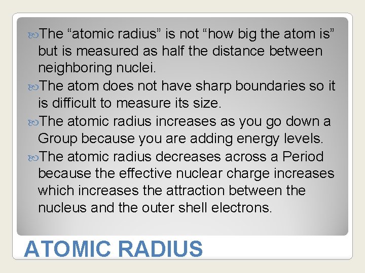  The “atomic radius” is not “how big the atom is” but is measured