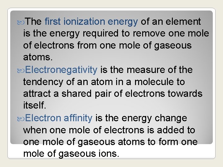  The first ionization energy of an element is the energy required to remove