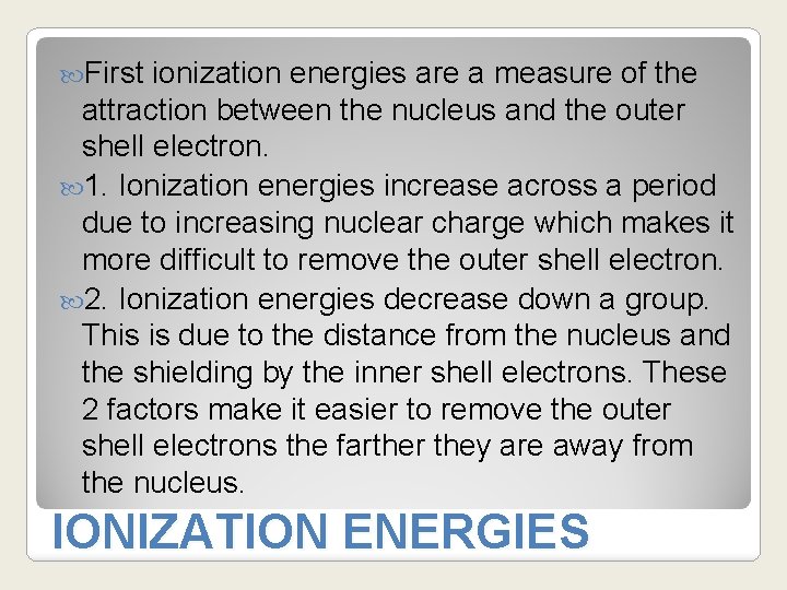  First ionization energies are a measure of the attraction between the nucleus and