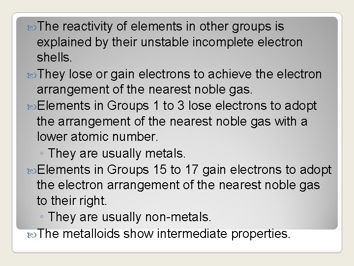  The reactivity of elements in other groups is explained by their unstable incomplete