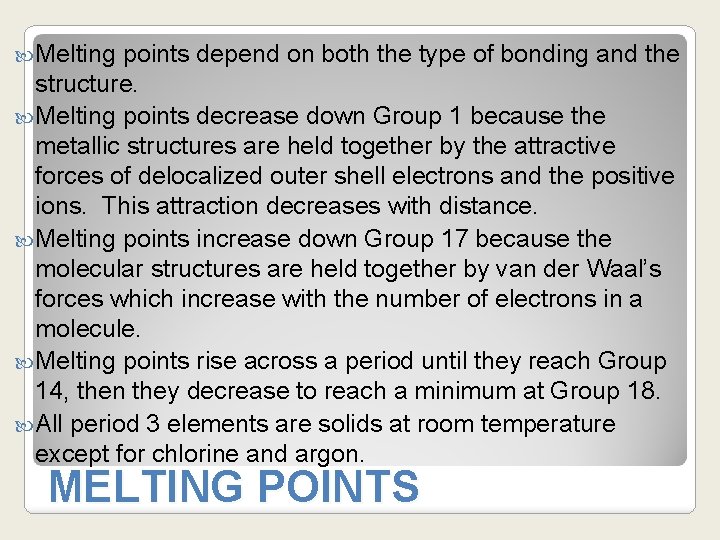  Melting points depend on both the type of bonding and the structure. Melting