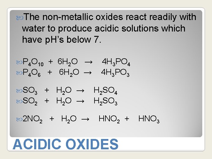  The non-metallic oxides react readily with water to produce acidic solutions which have