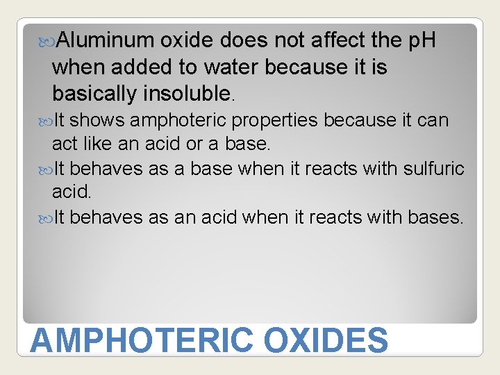  Aluminum oxide does not affect the p. H when added to water because