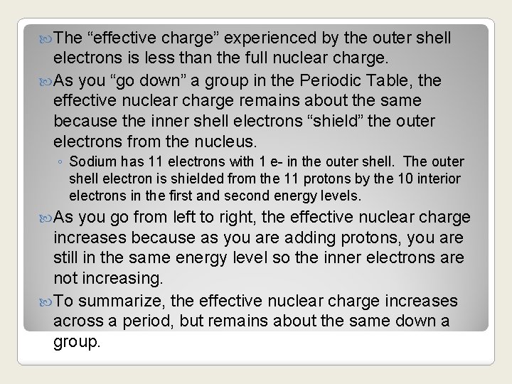  The “effective charge” experienced by the outer shell electrons is less than the