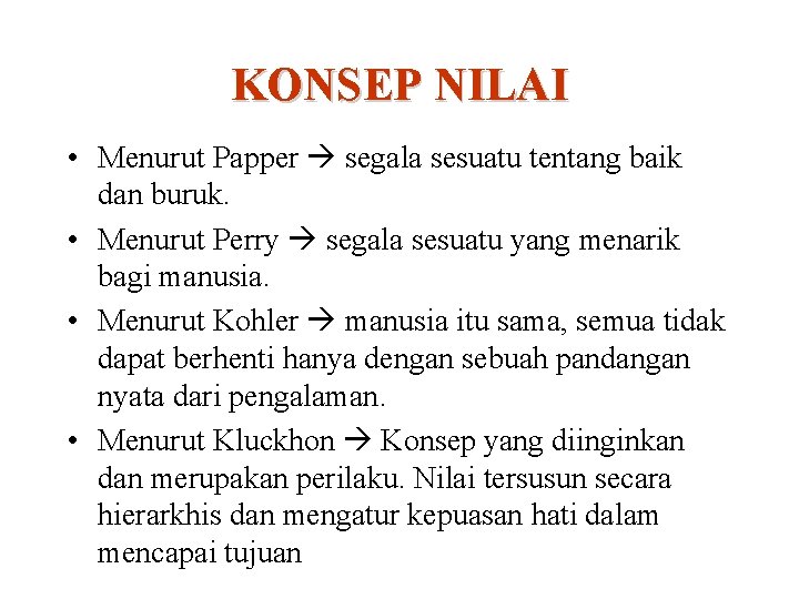 KONSEP NILAI • Menurut Papper segala sesuatu tentang baik dan buruk. • Menurut Perry