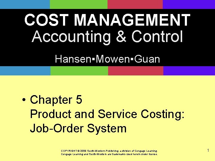 COST MANAGEMENT Accounting & Control Hansen▪Mowen▪Guan • Chapter 5 Product and Service Costing: Job-Order