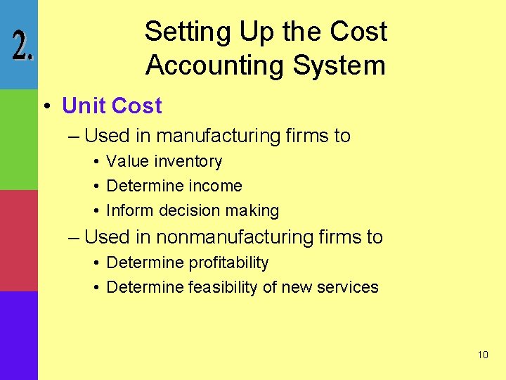 Setting Up the Cost Accounting System • Unit Cost – Used in manufacturing firms