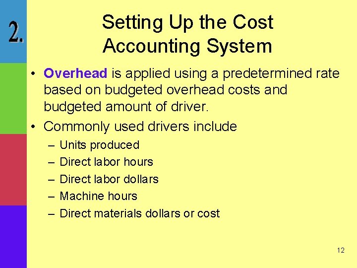 Setting Up the Cost Accounting System • Overhead is applied using a predetermined rate