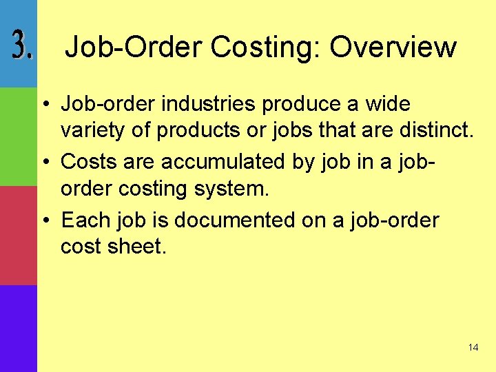 Job-Order Costing: Overview • Job-order industries produce a wide variety of products or jobs