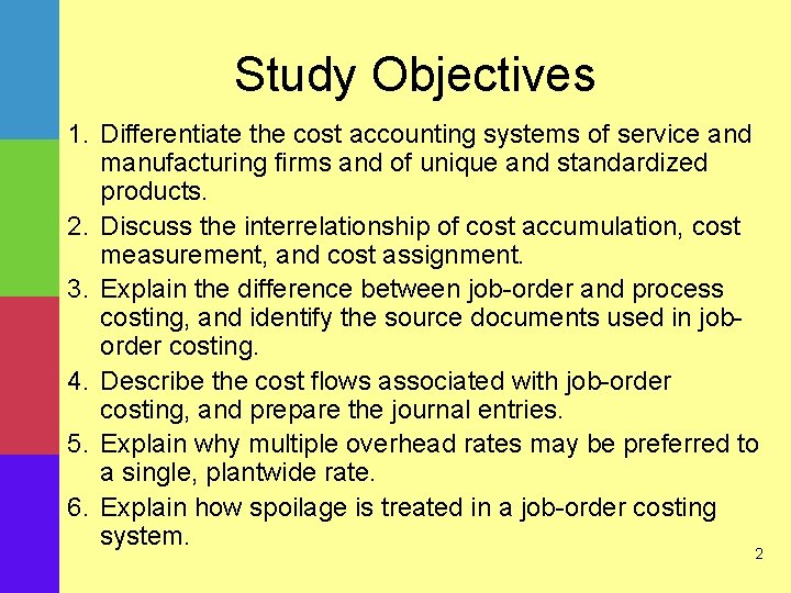 Study Objectives 1. Differentiate the cost accounting systems of service and manufacturing firms and