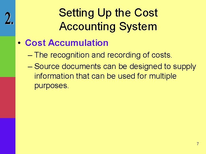 Setting Up the Cost Accounting System • Cost Accumulation – The recognition and recording