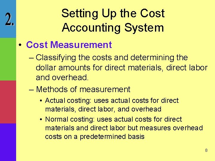 Setting Up the Cost Accounting System • Cost Measurement – Classifying the costs and