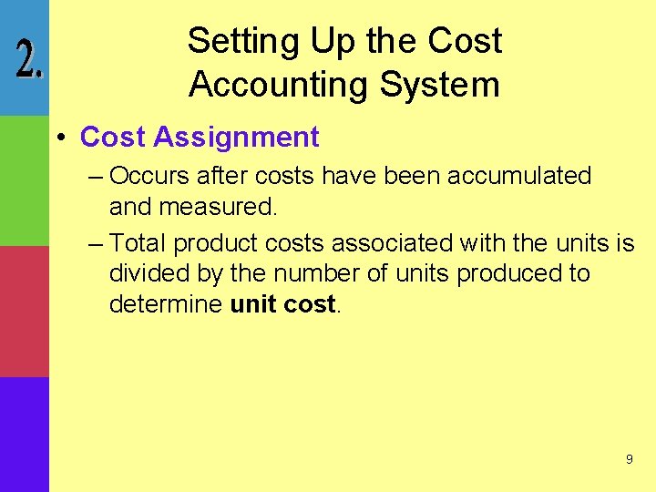 Setting Up the Cost Accounting System • Cost Assignment – Occurs after costs have