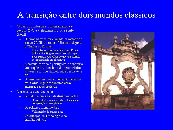 A transição entre dois mundos clássicos • O barroco intercala o humanismo do século