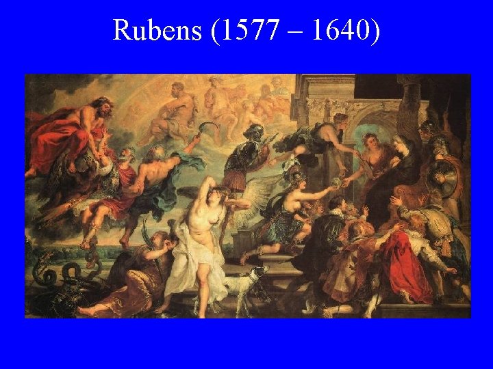 Rubens (1577 – 1640) 