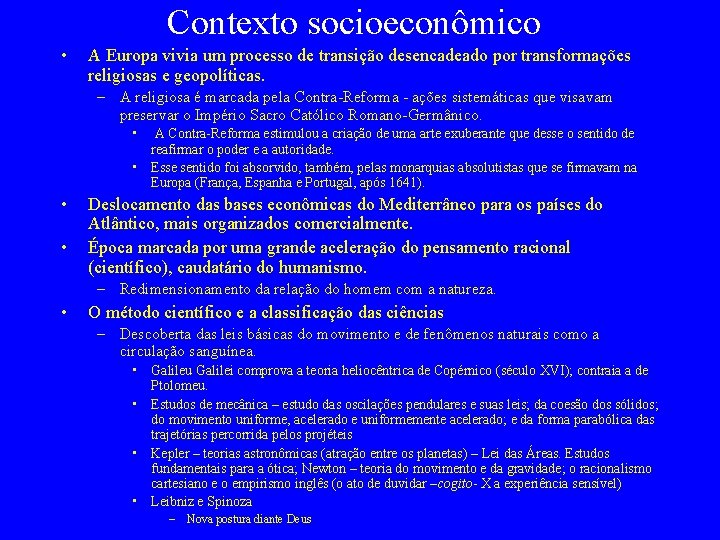 Contexto socioeconômico • A Europa vivia um processo de transição desencadeado por transformações religiosas