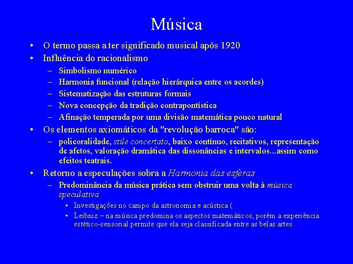 Música • O termo passa a ter significado musical após 1920 • Influência do