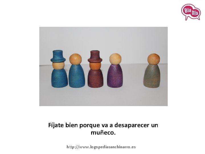 Fíjate bien porque va a desaparecer un muñeco. http: //www. logopediasanchinarro. es 
