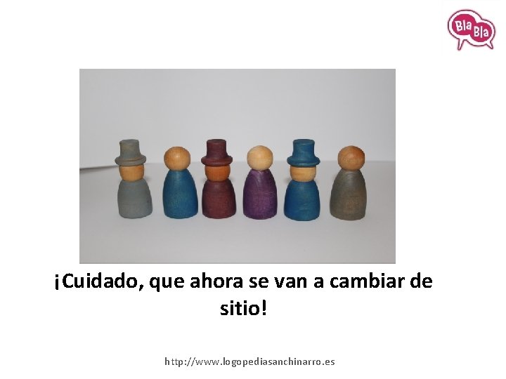 ¡Cuidado, que ahora se van a cambiar de sitio! http: //www. logopediasanchinarro. es 