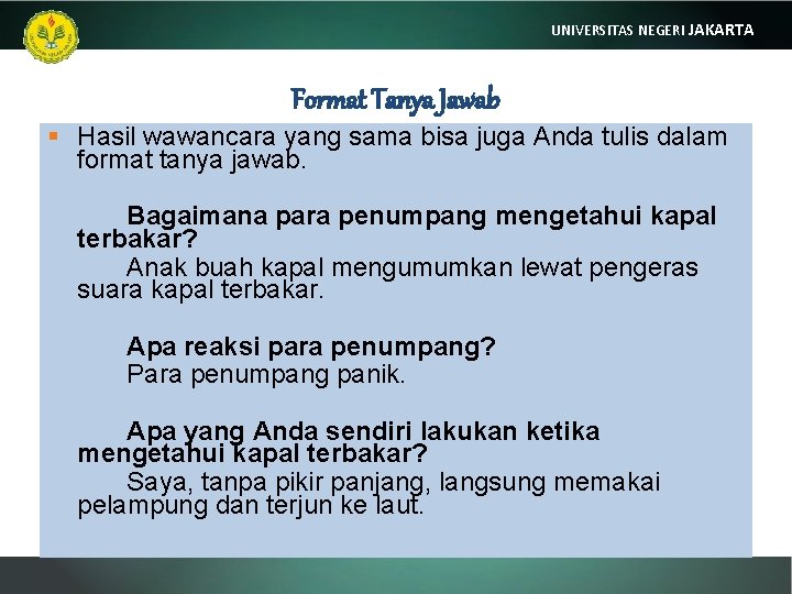 UNIVERSITAS NEGERI JAKARTA Format Tanya Jawab § Hasil wawancara yang sama bisa juga Anda