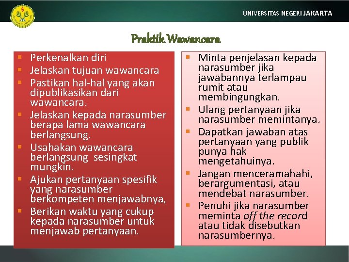 UNIVERSITAS NEGERI JAKARTA Praktik Wawancara § Perkenalkan diri § Jelaskan tujuan wawancara § Pastikan