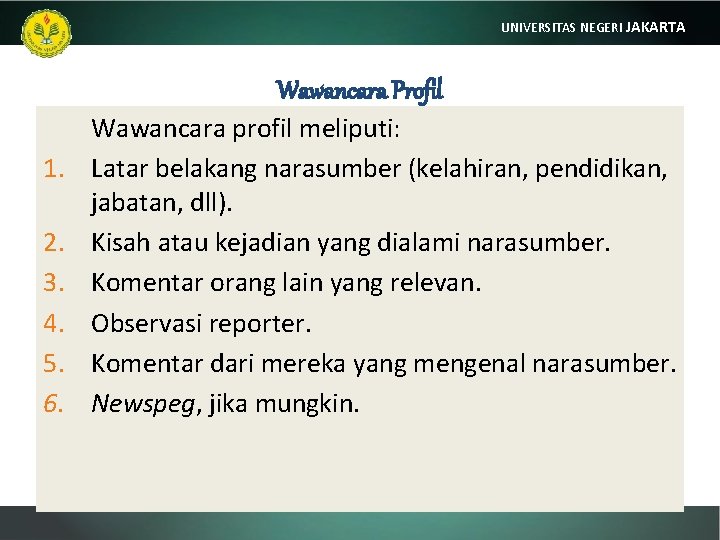 UNIVERSITAS NEGERI JAKARTA Wawancara Profil 1. 2. 3. 4. 5. 6. Wawancara profil meliputi: