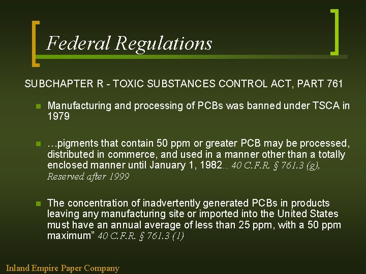 Federal Regulations SUBCHAPTER R - TOXIC SUBSTANCES CONTROL ACT, PART 761 n Manufacturing and