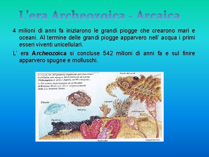 4 milioni di anni fa iniziarono le grandi piogge che crearono mari e oceani.