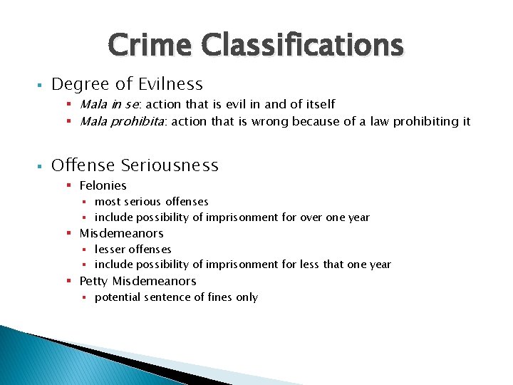 Crime Classifications § Degree of Evilness § Mala in se: action that is evil