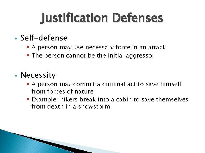 Justification Defenses § Self-defense § A person may use necessary force in an attack