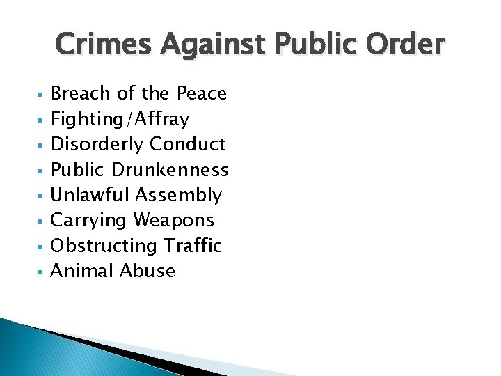 Crimes Against Public Order § § § § Breach of the Peace Fighting/Affray Disorderly