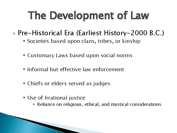 The Development of Law § Pre-Historical Era (Earliest History-2000 B. C. ) § Societies