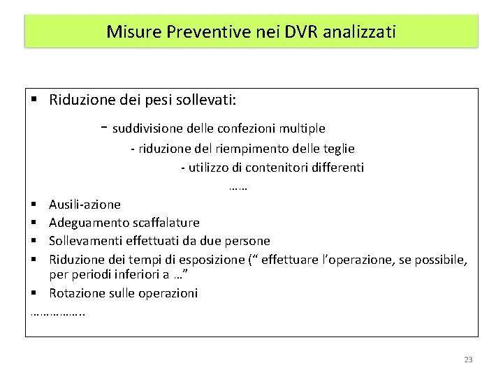 Misure Preventive nei DVR analizzati § Riduzione dei pesi sollevati: - suddivisione delle confezioni