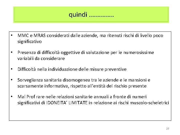 quindi …………… • MMC e MRAS considerati dalle aziende, ma ritenuti rischi di livello quindi …………… • MMC e MRAS considerati dalle aziende, ma ritenuti rischi di livello