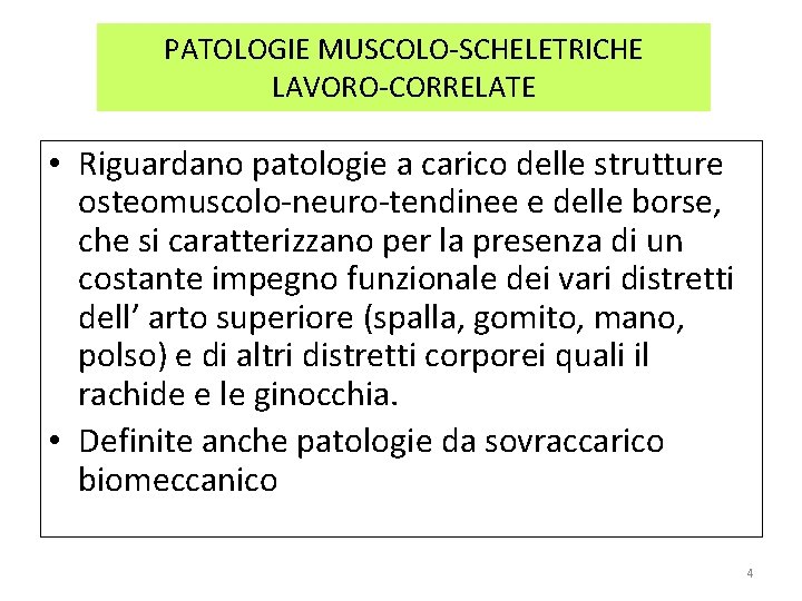 PATOLOGIE MUSCOLO-SCHELETRICHE LAVORO-CORRELATE • Riguardano patologie a carico delle strutture osteomuscolo-neuro-tendinee e delle borse, PATOLOGIE MUSCOLO-SCHELETRICHE LAVORO-CORRELATE • Riguardano patologie a carico delle strutture osteomuscolo-neuro-tendinee e delle borse,