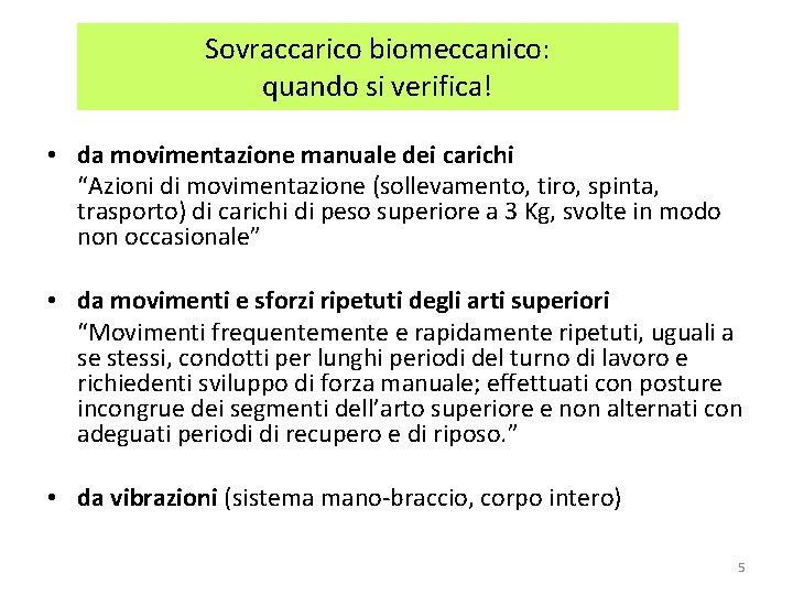 Sovraccarico biomeccanico: quando si verifica! • da movimentazione manuale dei carichi “Azioni di movimentazione Sovraccarico biomeccanico: quando si verifica! • da movimentazione manuale dei carichi “Azioni di movimentazione